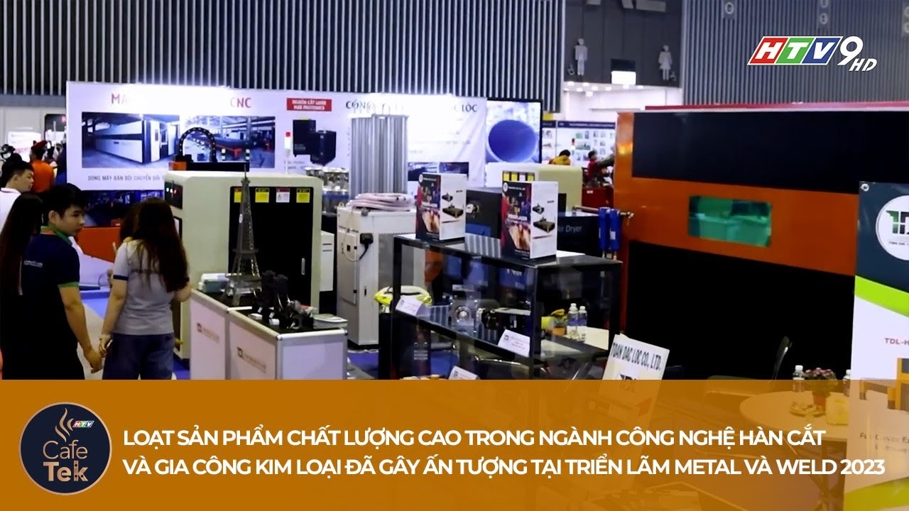 SẢN PHẨM CHẤT LƯỢNG CAO TRONG NGÀNH CÔNG NGHỆ HÀN CẮT ĐÃ GÂY ẤN TƯỢNG TẠI METAL & WELD 2023